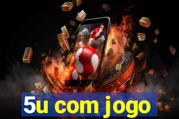 5u com jogo